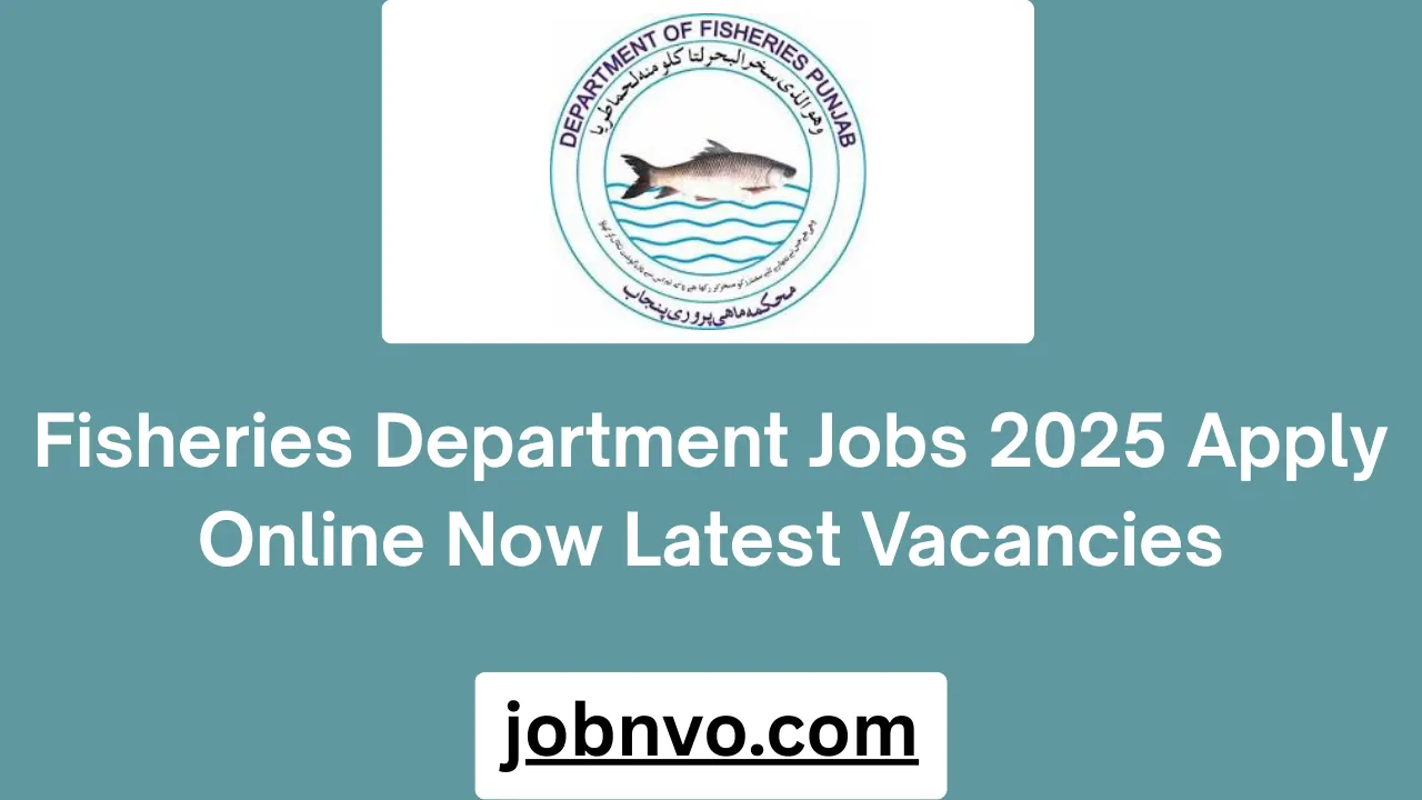 Fisheries Department Jobs 2025 Apply Online Now Latest Vacancies