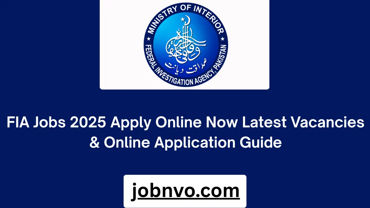FIA Jobs 2025 Apply Online Now Latest Vacancies & Online Application Guide