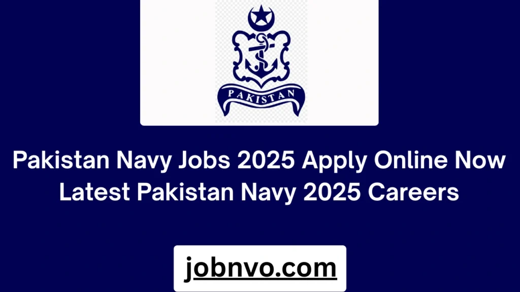 Pakistan Navy Jobs 2025 Apply Online Now Latest Pakistan Navy 2025 Careers