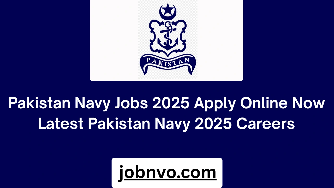 Pakistan Navy Jobs 2025 Apply Online Now Latest Pakistan Navy 2025 Careers