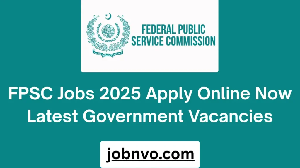 FPSC Jobs 2025 Apply Online Now Latest Government Vacancies